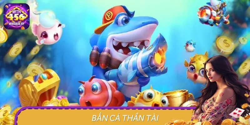 Bí Kíp Bắn Cá Thần Tài: Thắng Ngay Triệu Xu Tại WIN456
