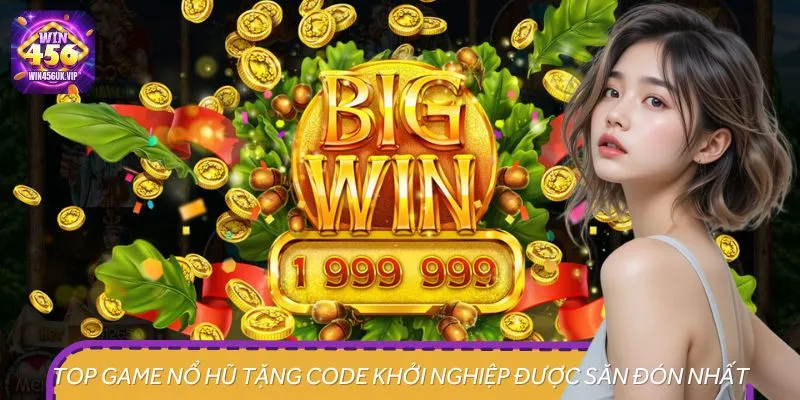 Thử sức loạt game nổ hũ tặng code khởi nghiệp để kiếmthu nhập mỗi ngày