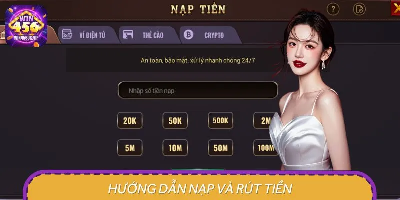 Hướng Dẫn Nạp Và Rút Tiền WIN456 - Giao Dịch An Toàn