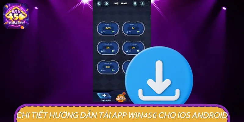 Chi tiết hướng dẫn tải app WIN456 cho iOS Android
