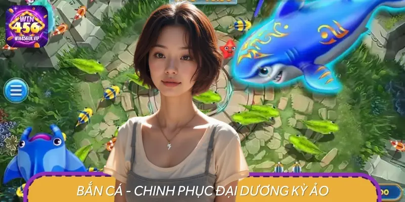Bắn cá là một trong những sảnh cược ăn khách hàng đầu tại đây