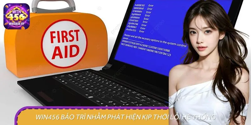 WIN456 bảo trì nhằm phát hiện kịp thời các vấn đề bất thường